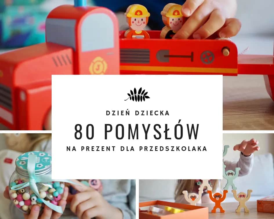 Niebanalne prezenty do przedszkola na Dzień Dziecka - pomysły, które zachwycą